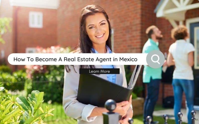 How To Become A Real Estate Agent in Mexico